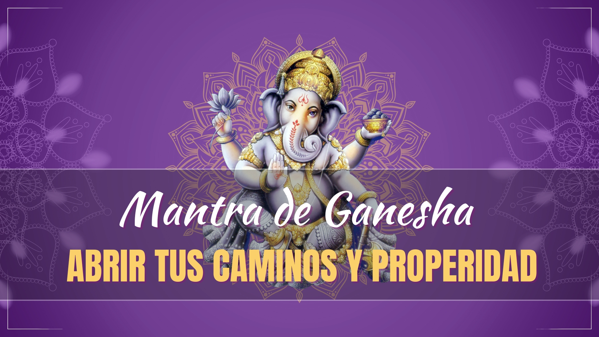 Mantra Ganesha para abrir caminos y atraer prosperidad - Cursos de ...